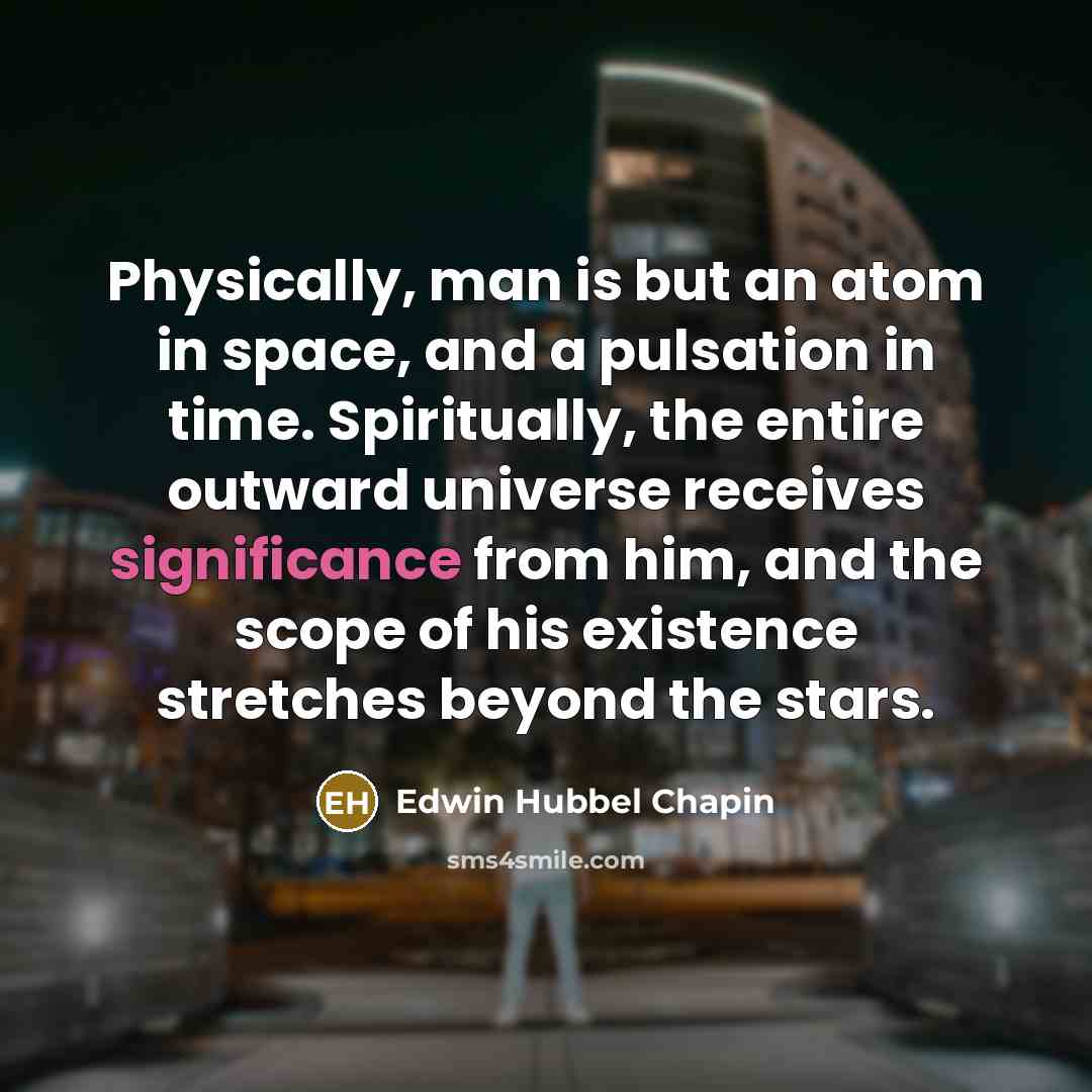 “Physically, man is but an atom in space, and a…” quote by Edwin Hubbel Chapin