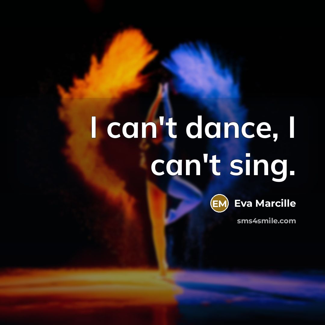 “I can't dance, I can't sing.…” quote by Eva Marcille