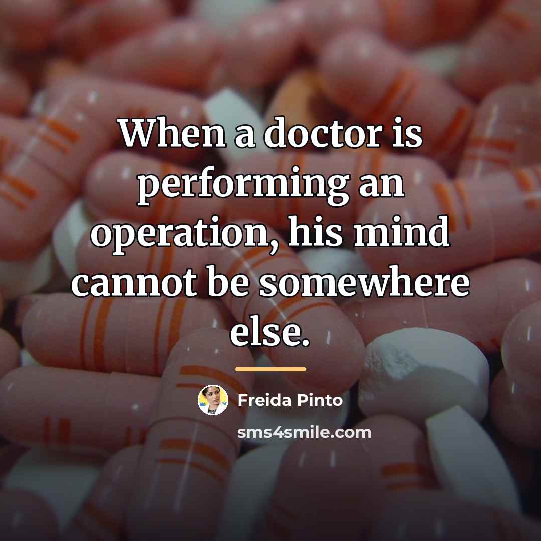 “When a doctor is performing an operation, his mind cannot…” quote by Freida Pinto