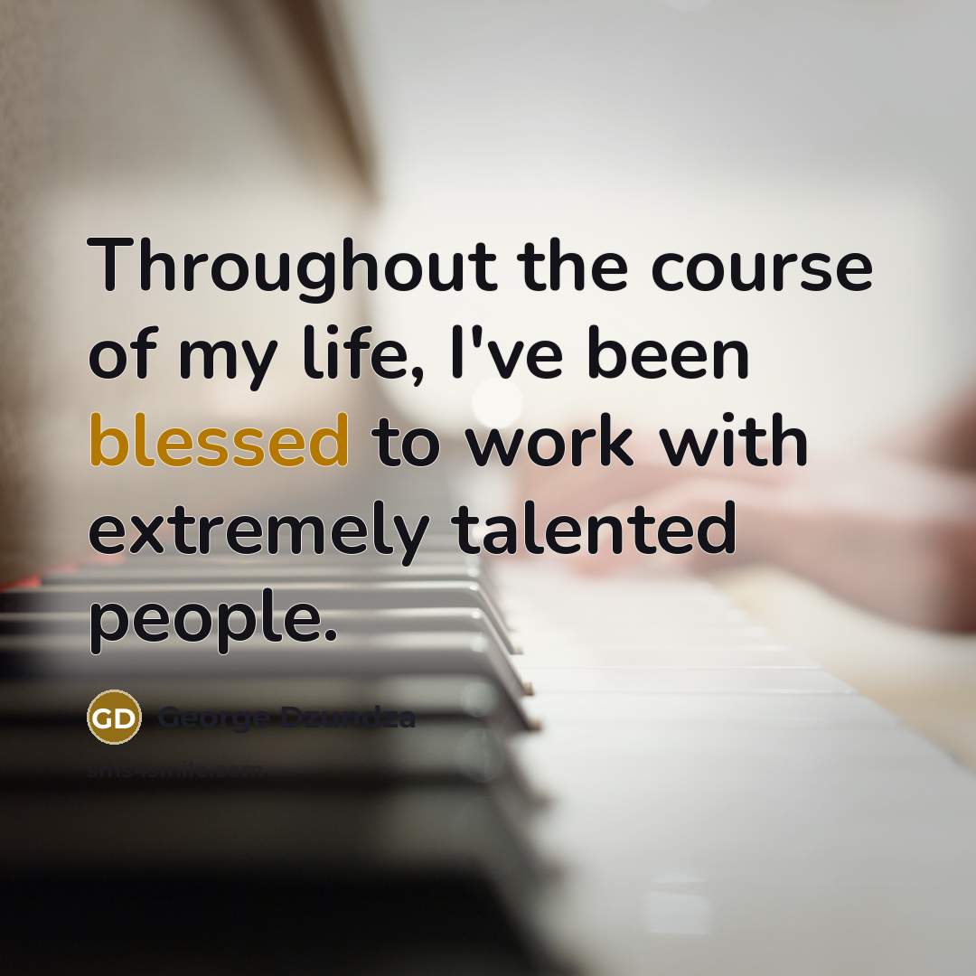 “Throughout the course of my life, I've been blessed to…” quote by George Dzundza