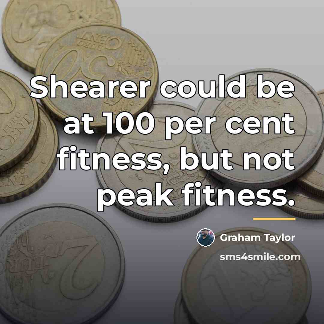 “Shearer could be at 100 per cent fitness, but not…” quote by Graham Taylor
