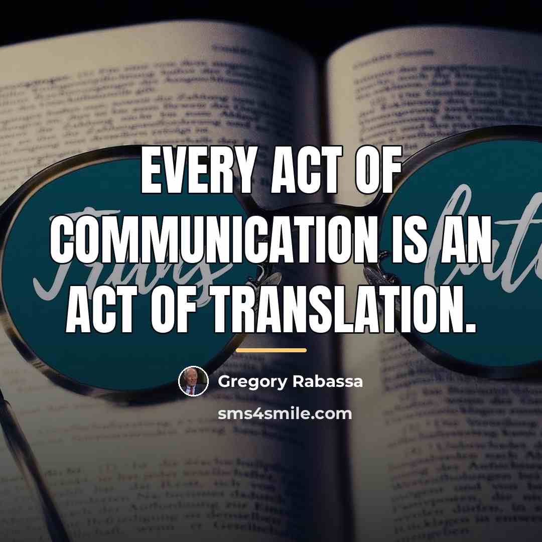 “Every act of communication is an act of translation.…” quote by Gregory Rabassa