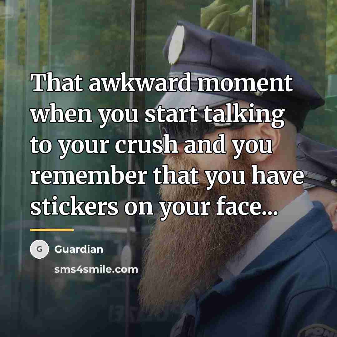 “That awkward moment when you start talking to your crush…” quote by Guardian
