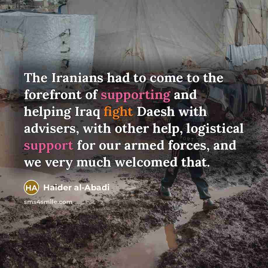 “The Iranians had to come to the forefront of supporting…” quote by Haider al-Abadi