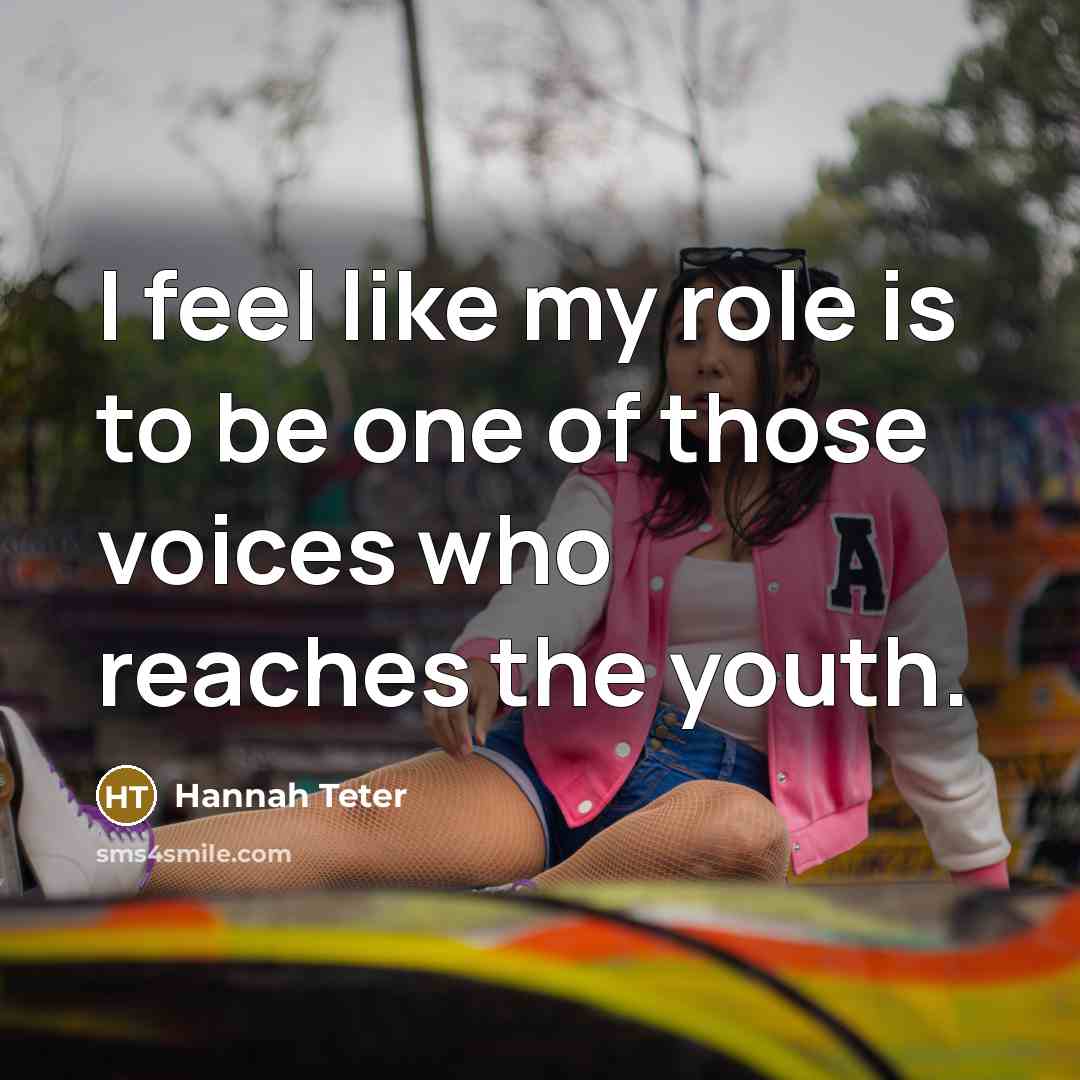 “I feel like my role is to be one of…” quote by Hannah Teter