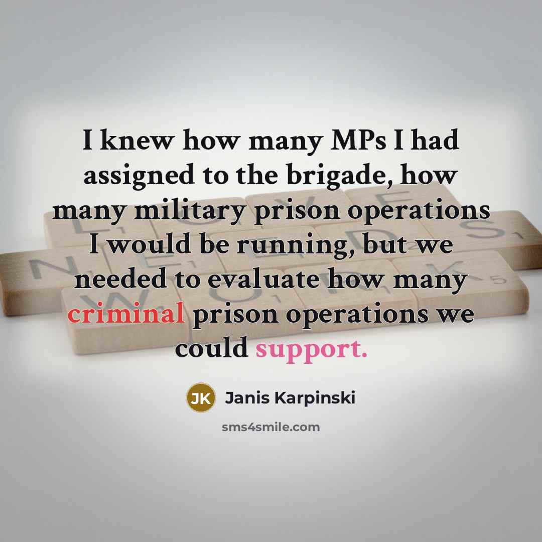 “I knew how many MPs I had assigned to the…” quote by Janis Karpinski