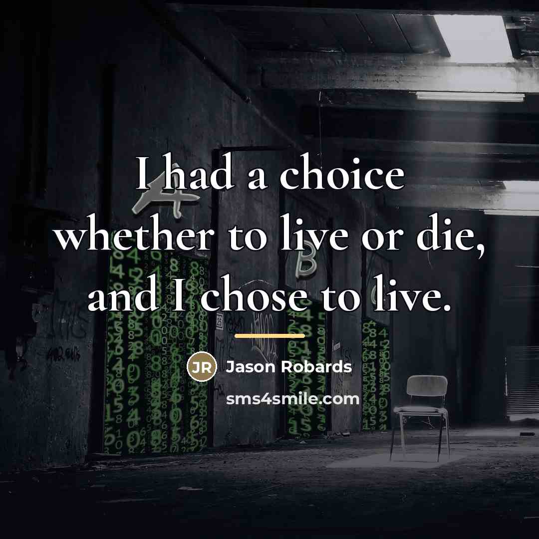 “I had a choice whether to live or die, and…” quote by Jason Robards