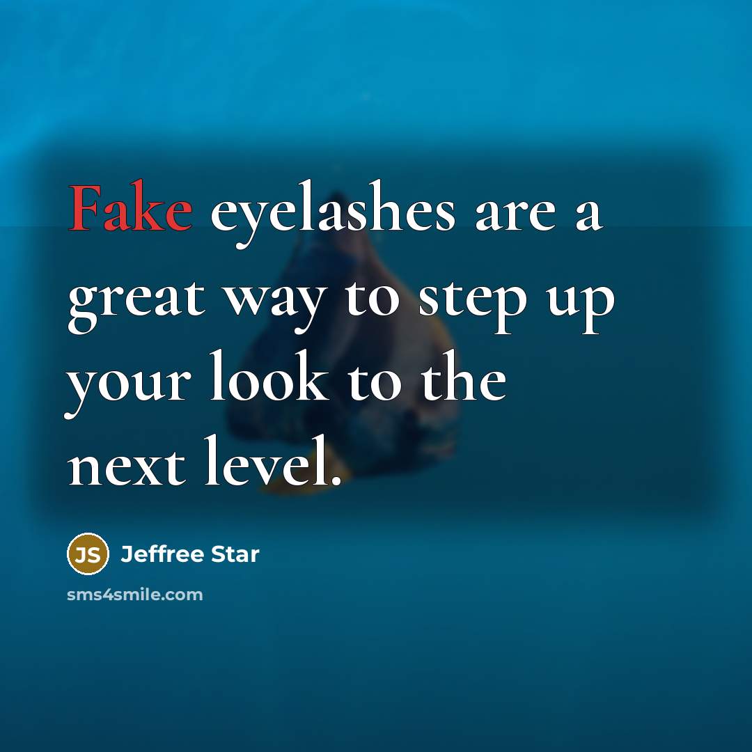 “Fake eyelashes are a great way to step up your…” quote by Jeffree Star