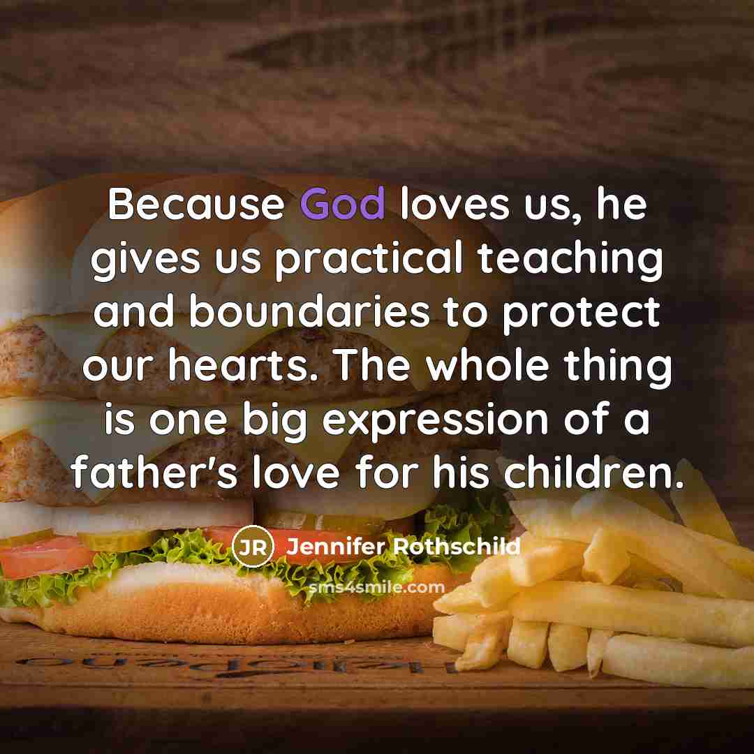 “Because God loves us, he gives us practical teaching and…” quote by Jennifer Rothschild