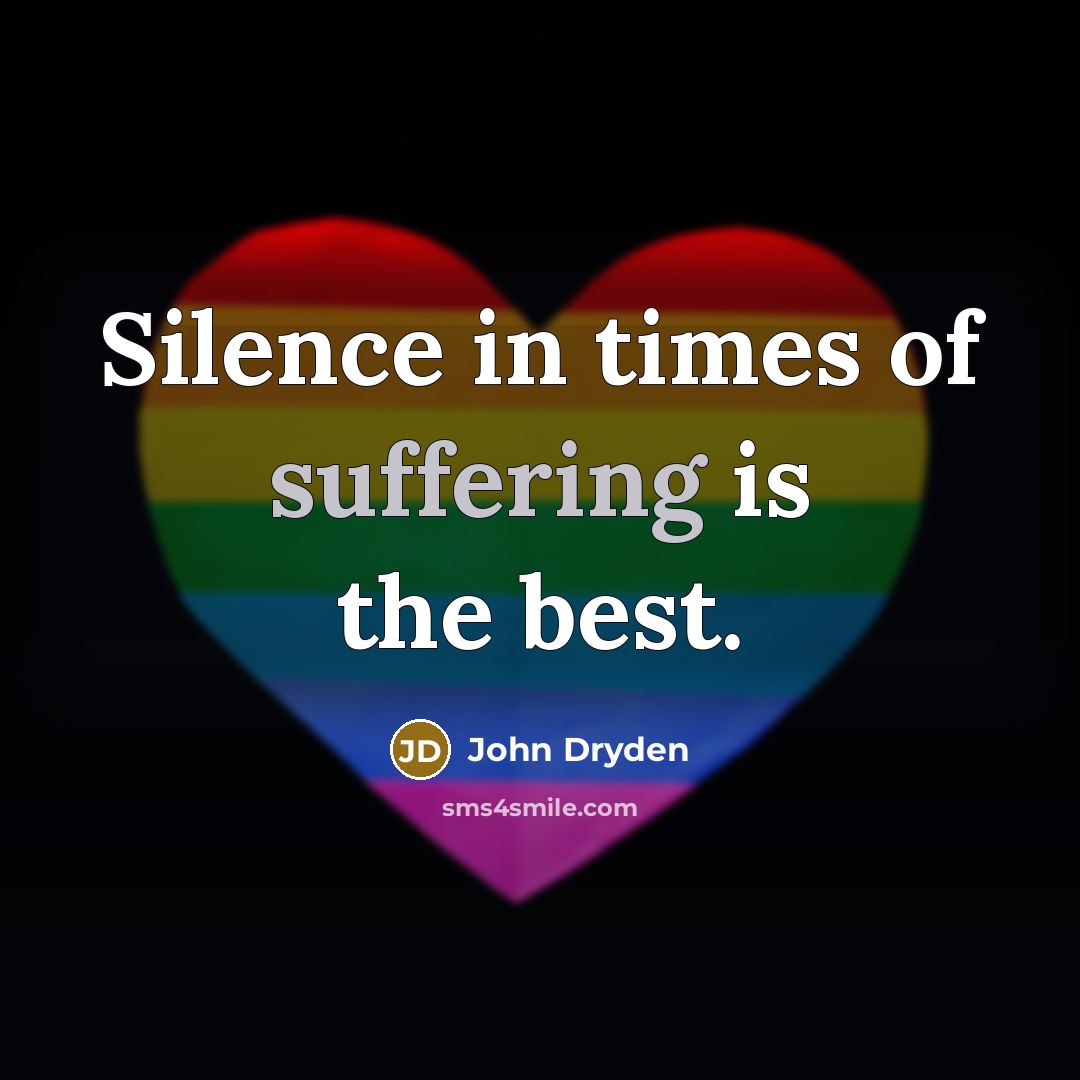 “Silence in times of suffering is the best.” quote by John Dryden