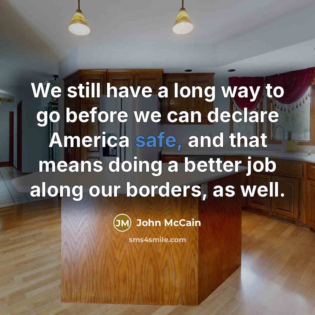 “We still have a long way to go before we…” quote by John McCain