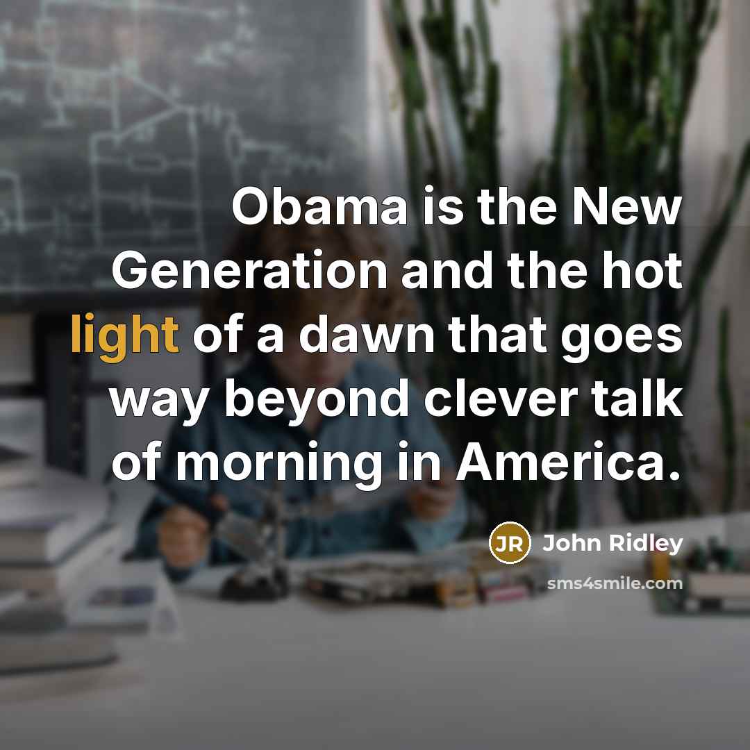 “Obama is the New Generation and the hot light of…” quote by John Ridley