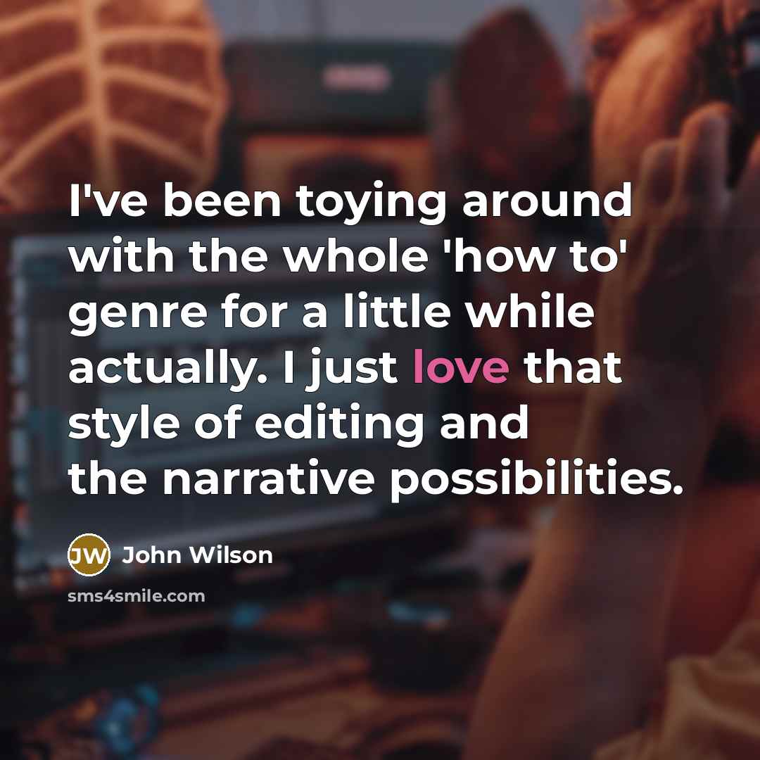 “I've been toying around with the whole 'how to' genre…” quote by John Wilson