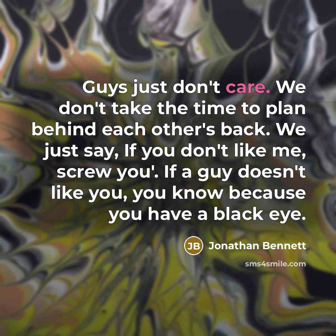 “Guys just don't care. We don't take the time to…” quote by Jonathan Bennett