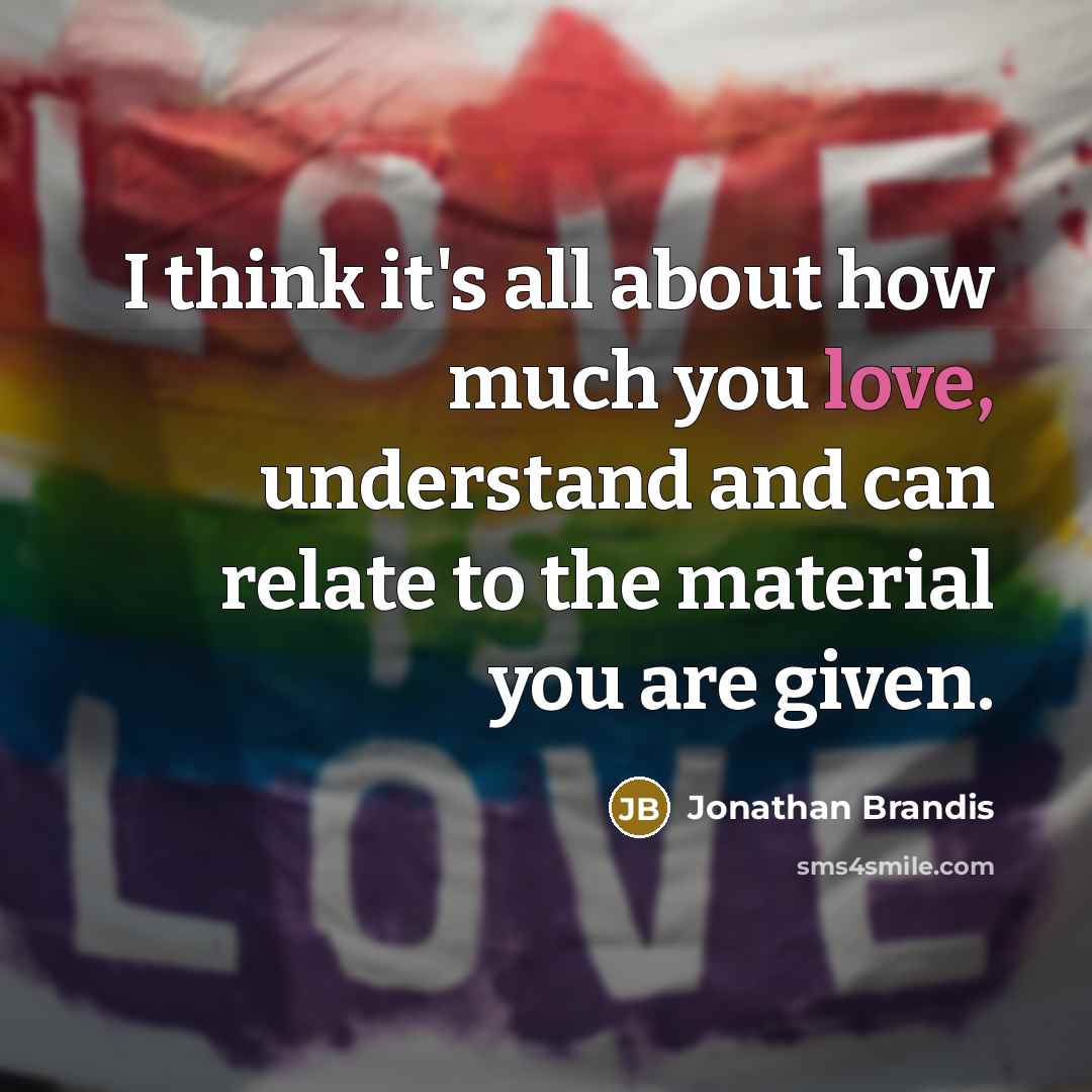 “I think it's all about how much you love, understand…” quote by Jonathan Brandis
