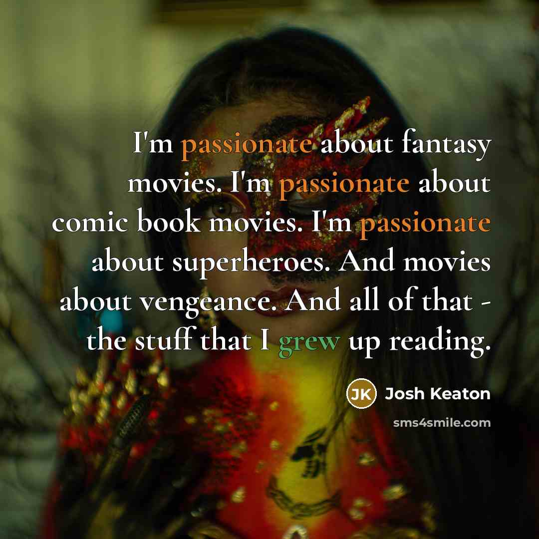 “I'm passionate about fantasy movies. I'm passionate about comic book…” quote by Josh Keaton