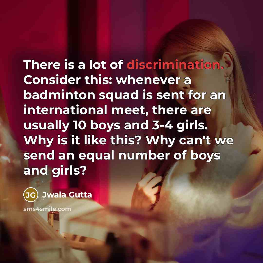 “There is a lot of discrimination. Consider this: whenever a…” quote by Jwala Gutta