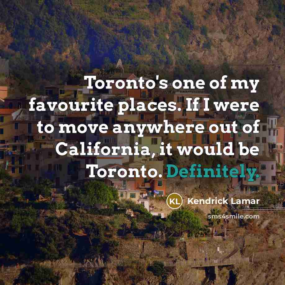 “Toronto's one of my favourite places. If I were to…” quote by Kendrick Lamar