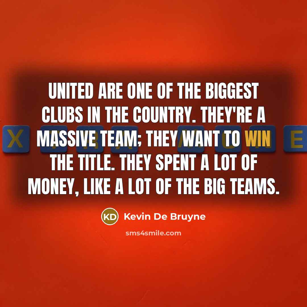 “United are one of the biggest clubs in the country.…” quote by Kevin De Bruyne