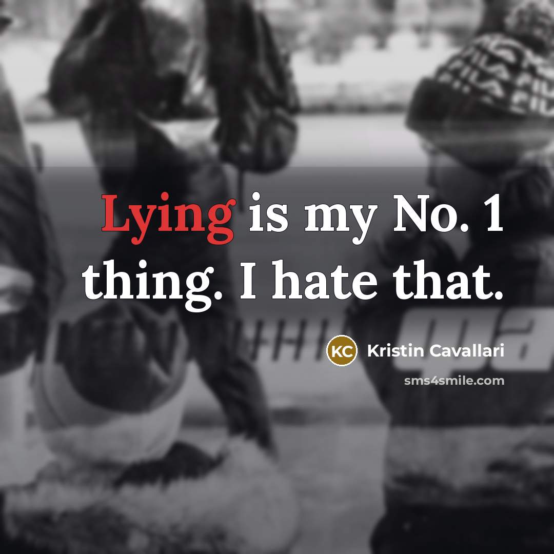 “Lying is my No. 1 thing. I hate that.…” quote by Kristin Cavallari