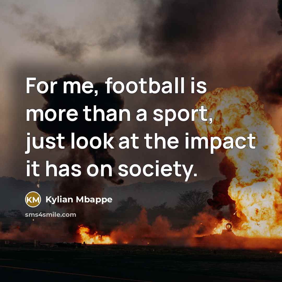 “For me, football is more than a sport, just look…” quote by Kylian Mbappe