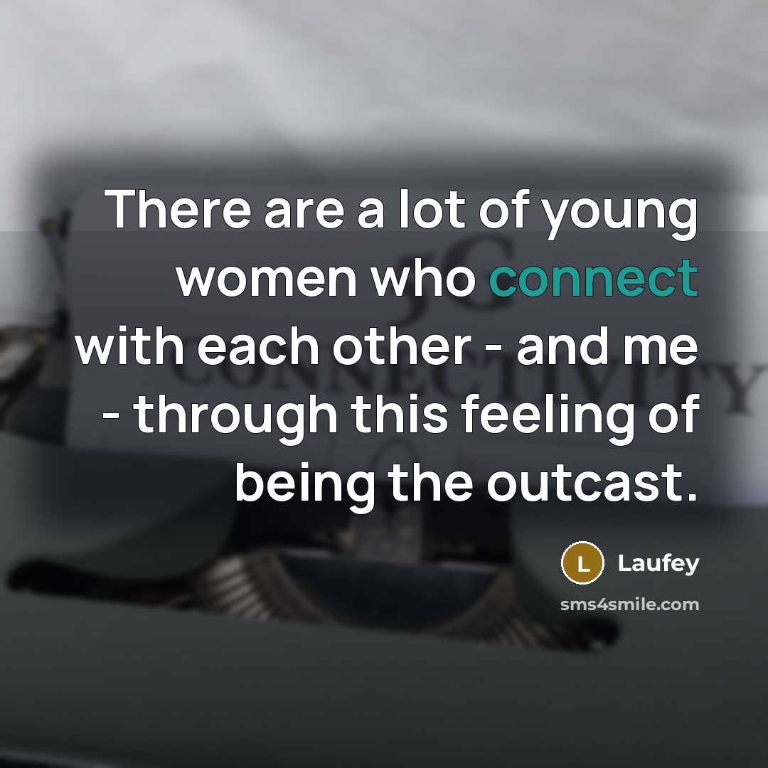 “There are a lot of young women who connect with…” quote by Laufey