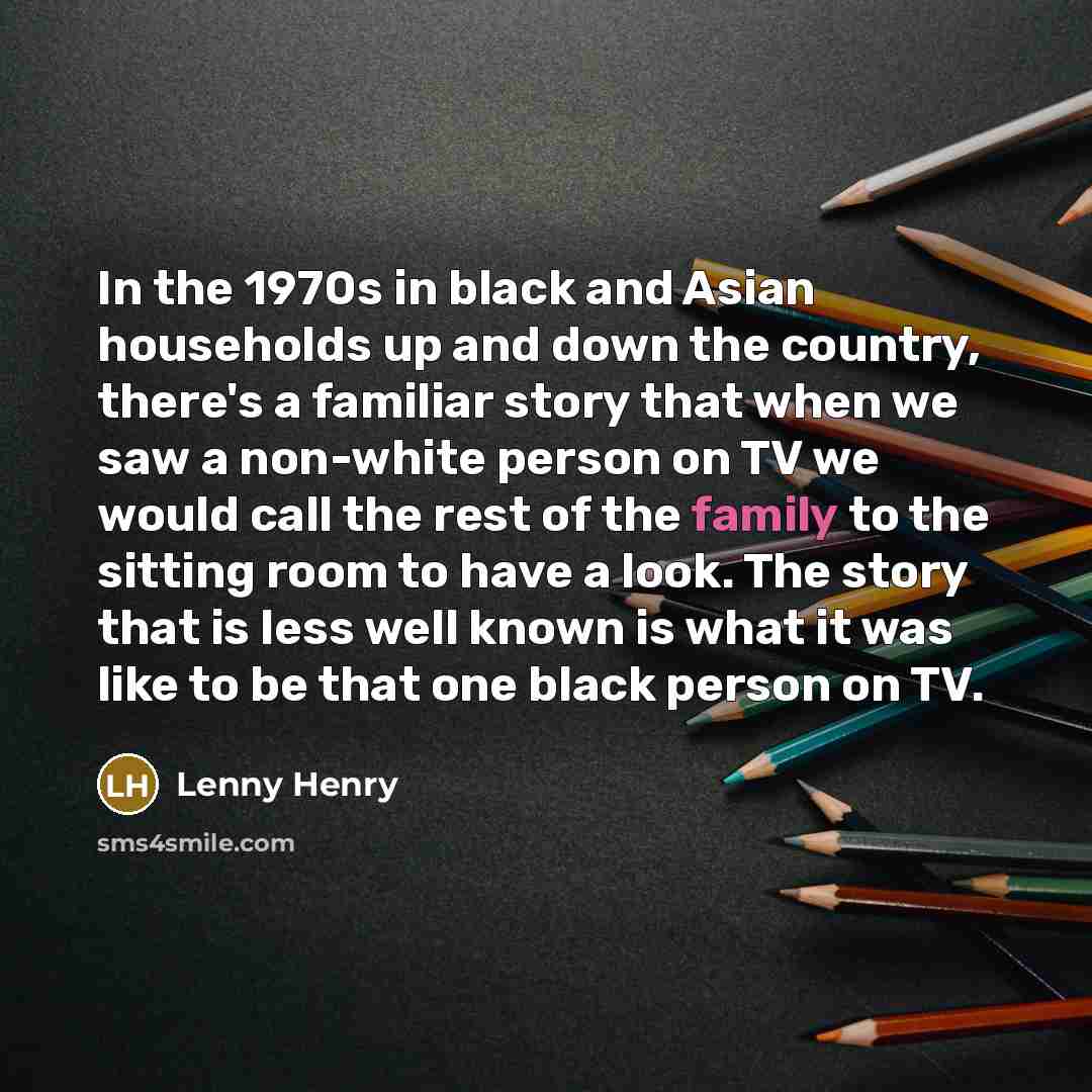 “In the 1970s in black and Asian households up and…” quote by Lenny Henry