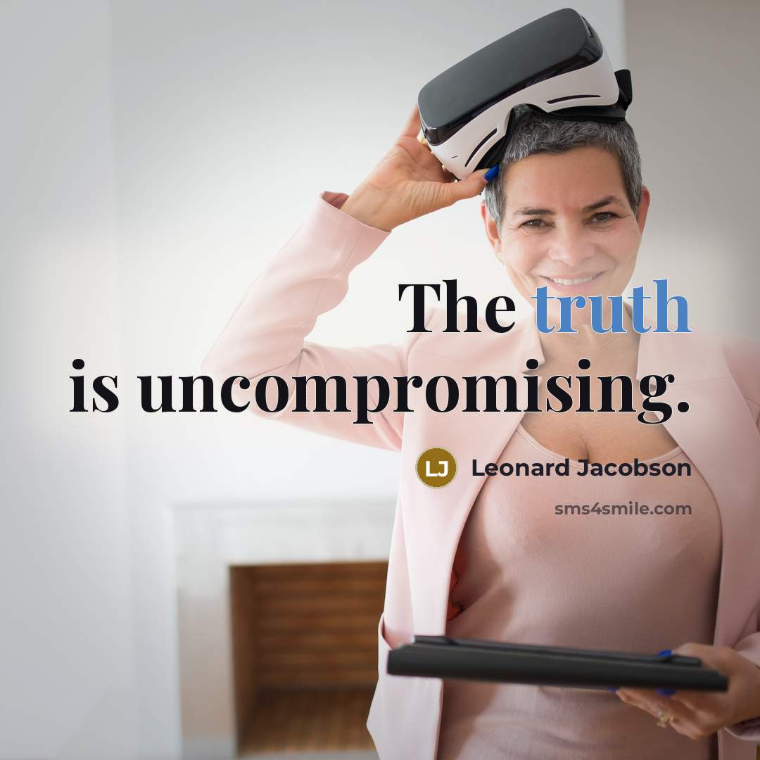 “The truth is uncompromising.…” quote by Leonard Jacobson