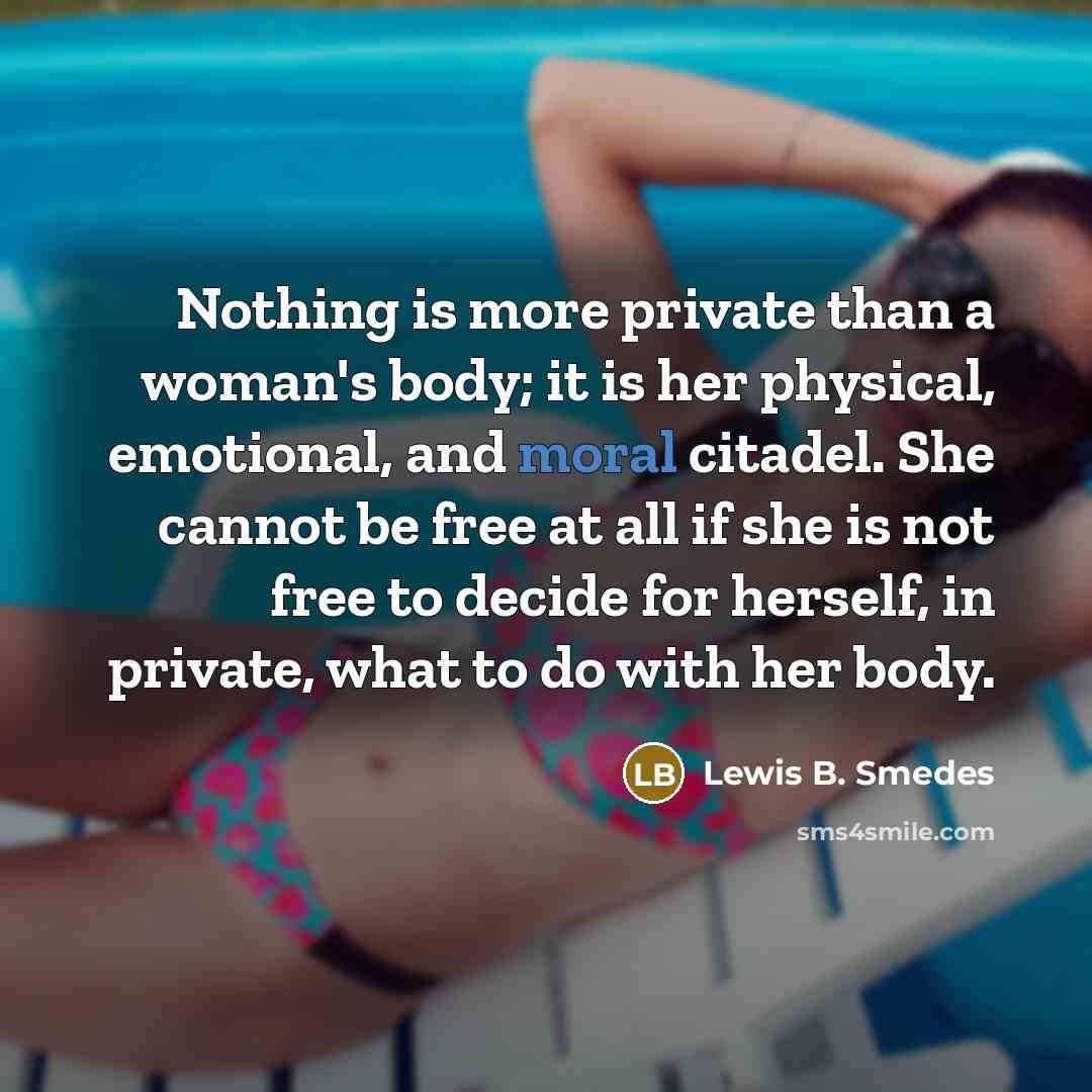 “Nothing is more private than a woman's body; it is…” quote by Lewis B. Smedes