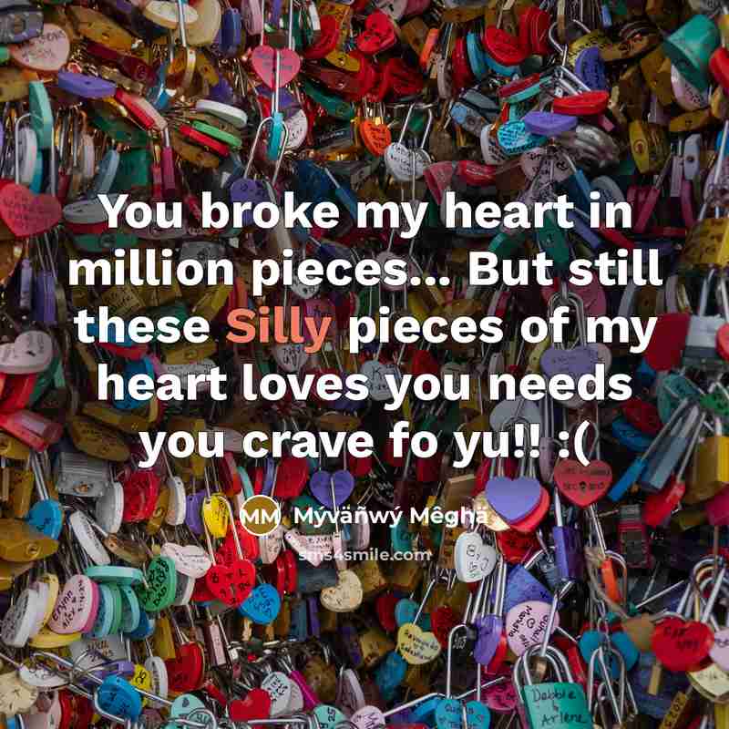 “You broke my heart in million pieces... But still these…” quote by Mýväñwý Mêghä