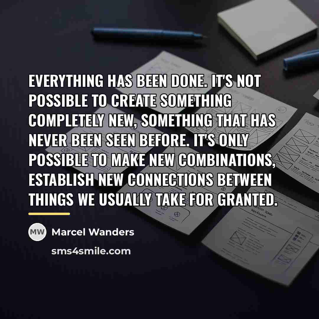 “Everything has been done. It's not possible to create something…” quote by Marcel Wanders