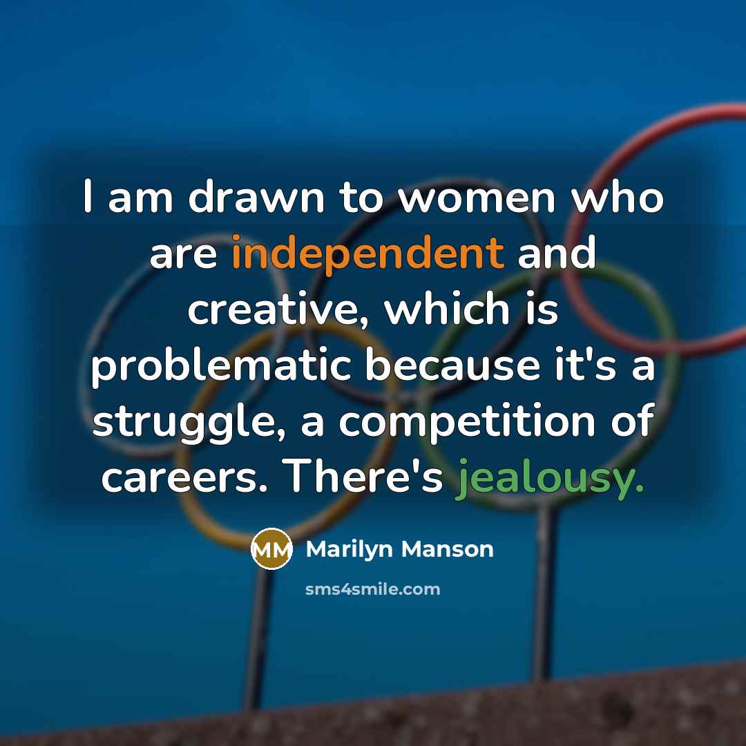 “I am drawn to women who are independent and creative,…” quote by Marilyn Manson