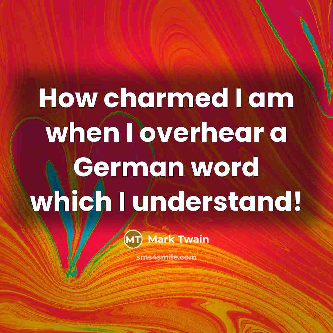 “How charmed I am when I overhear a German word…” quote by Mark Twain