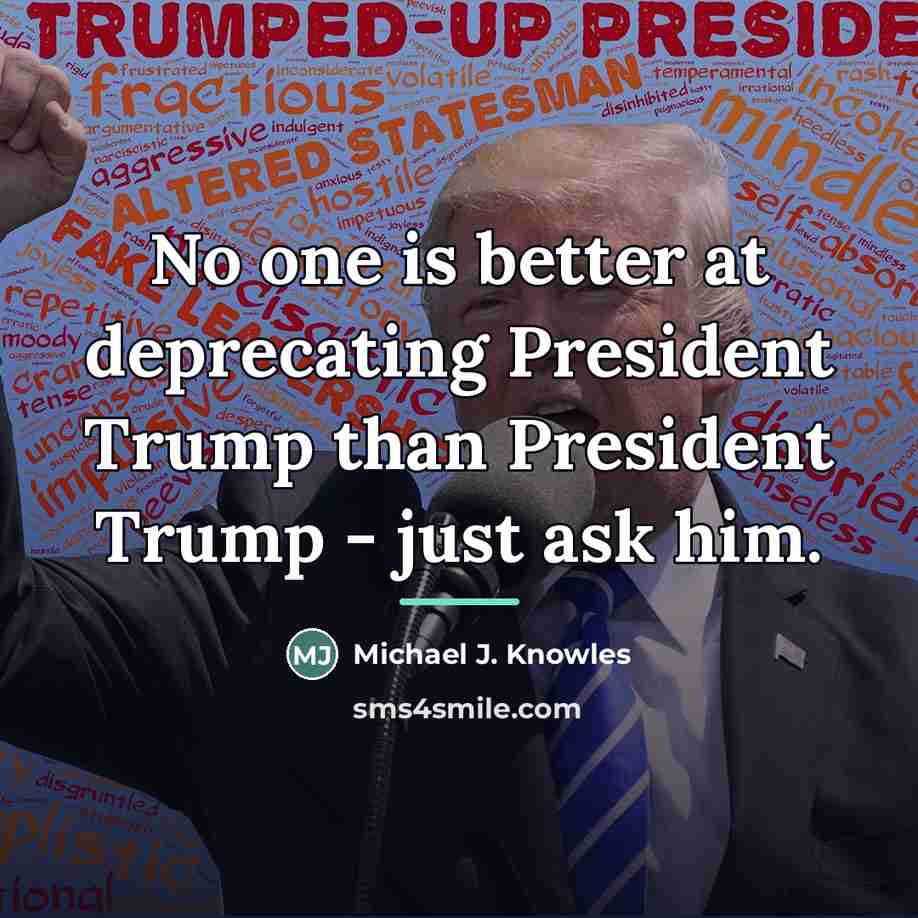 “No one is better at deprecating President Trump than President…” quote by Michael J. Knowles