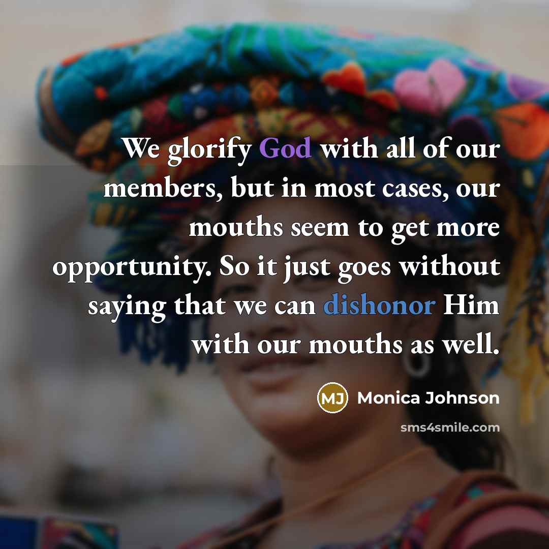 “We glorify God with all of our members, but in…” quote by Monica Johnson