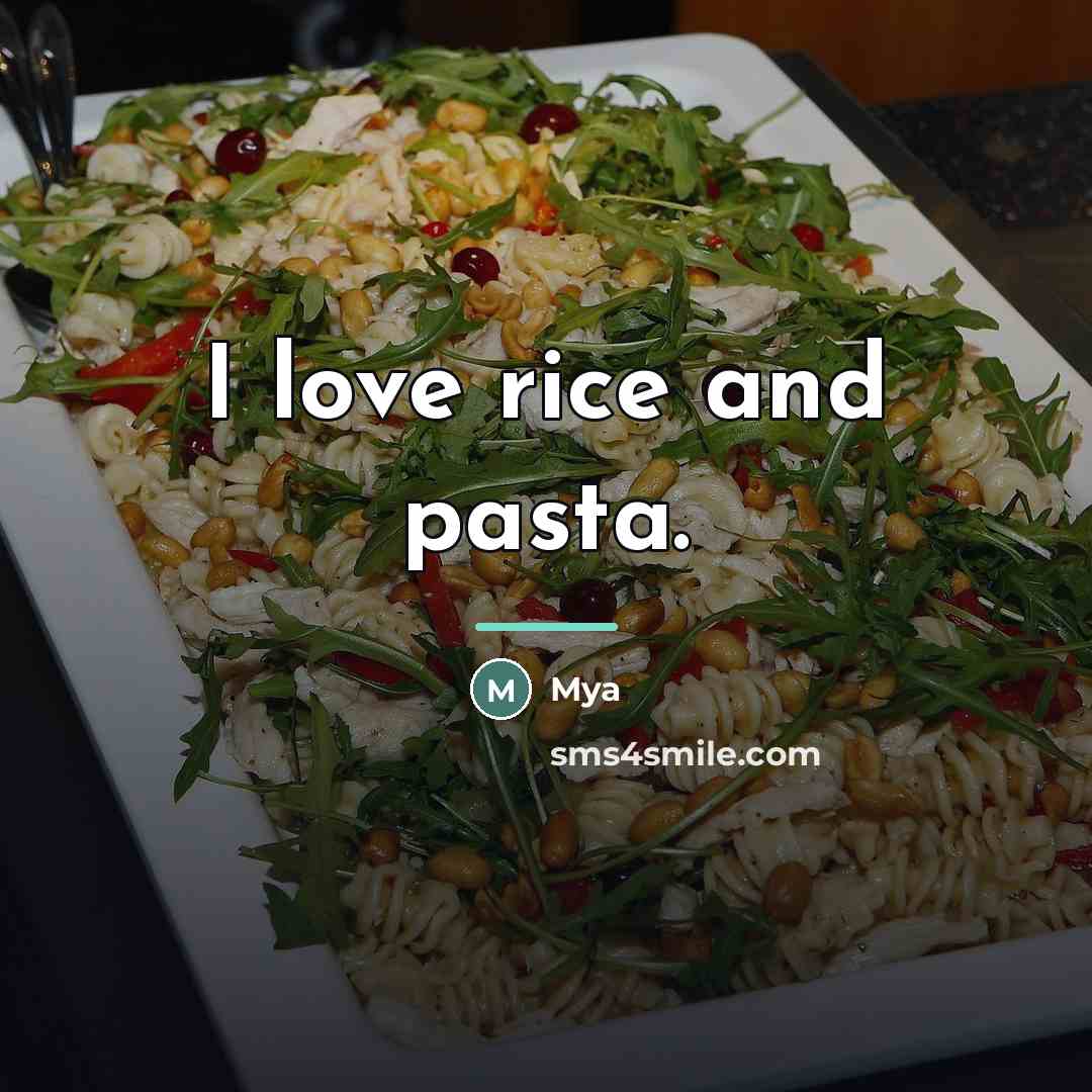 “I love rice and pasta.…” quote by Mya