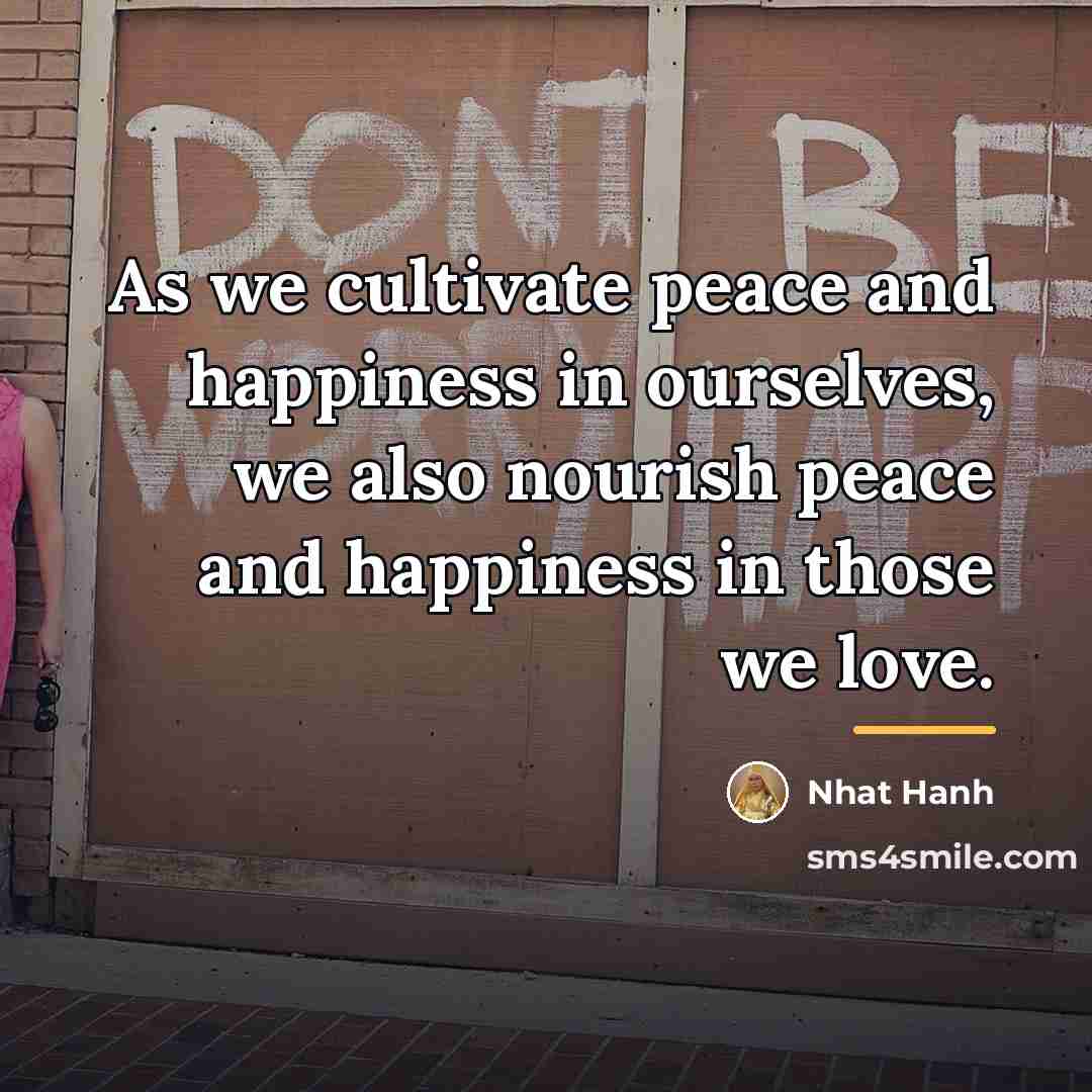 “As we cultivate peace and happiness in ourselves, we also…” quote by Nhat Hanh
