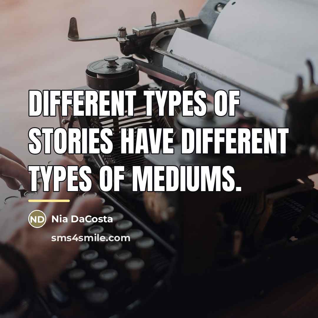 “Different types of stories have different types of mediums.…” quote by Nia DaCosta