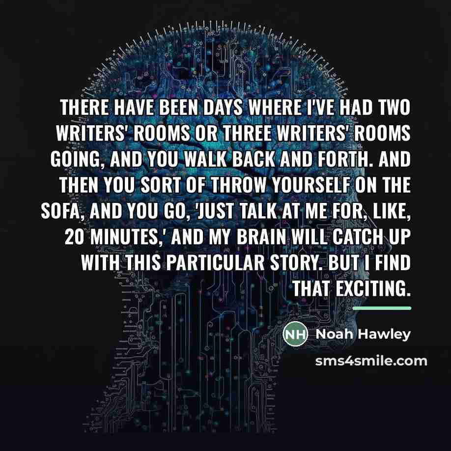 “There have been days where I've had two writers' rooms…” quote by Noah Hawley