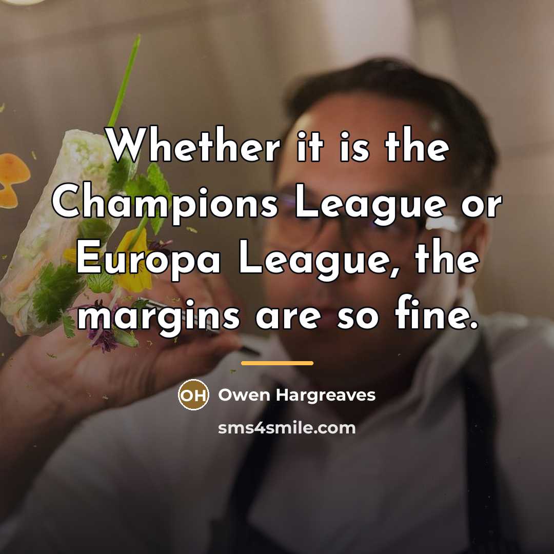 “Whether it is the Champions League or Europa League, the…” quote by Owen Hargreaves