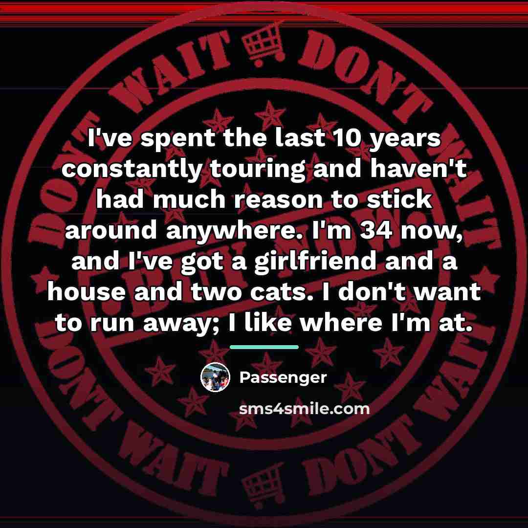 “I've spent the last 10 years constantly touring and haven't…” quote by Passenger
