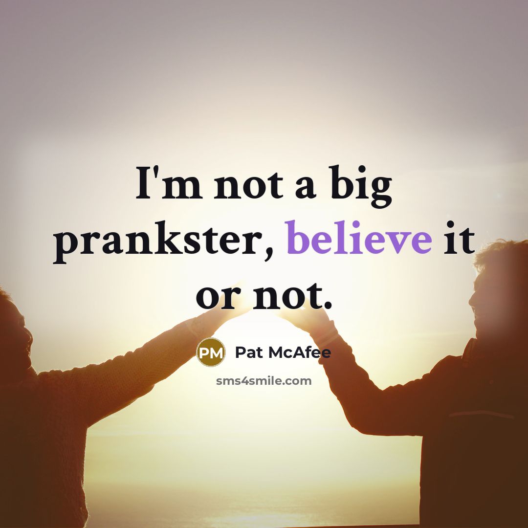 “I'm not a big prankster, believe it or not.…” quote by Pat McAfee
