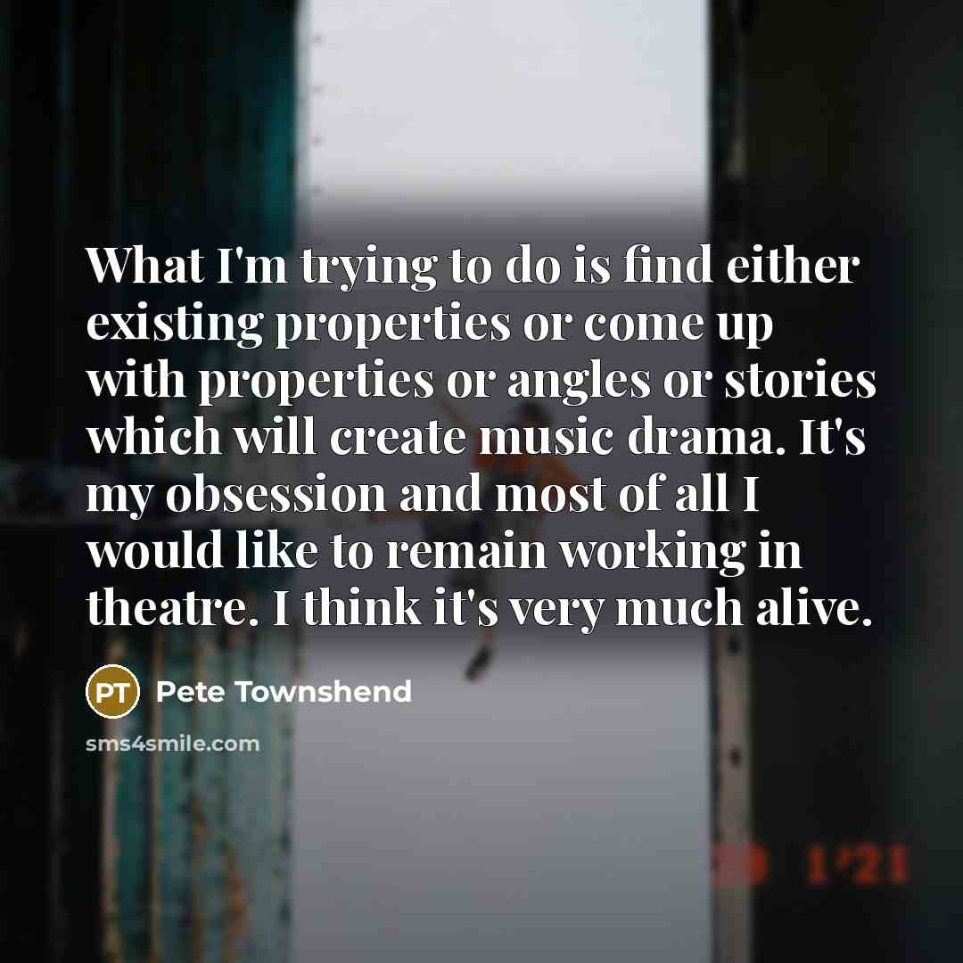 “What I'm trying to do is find either existing properties…” quote by Pete Townshend