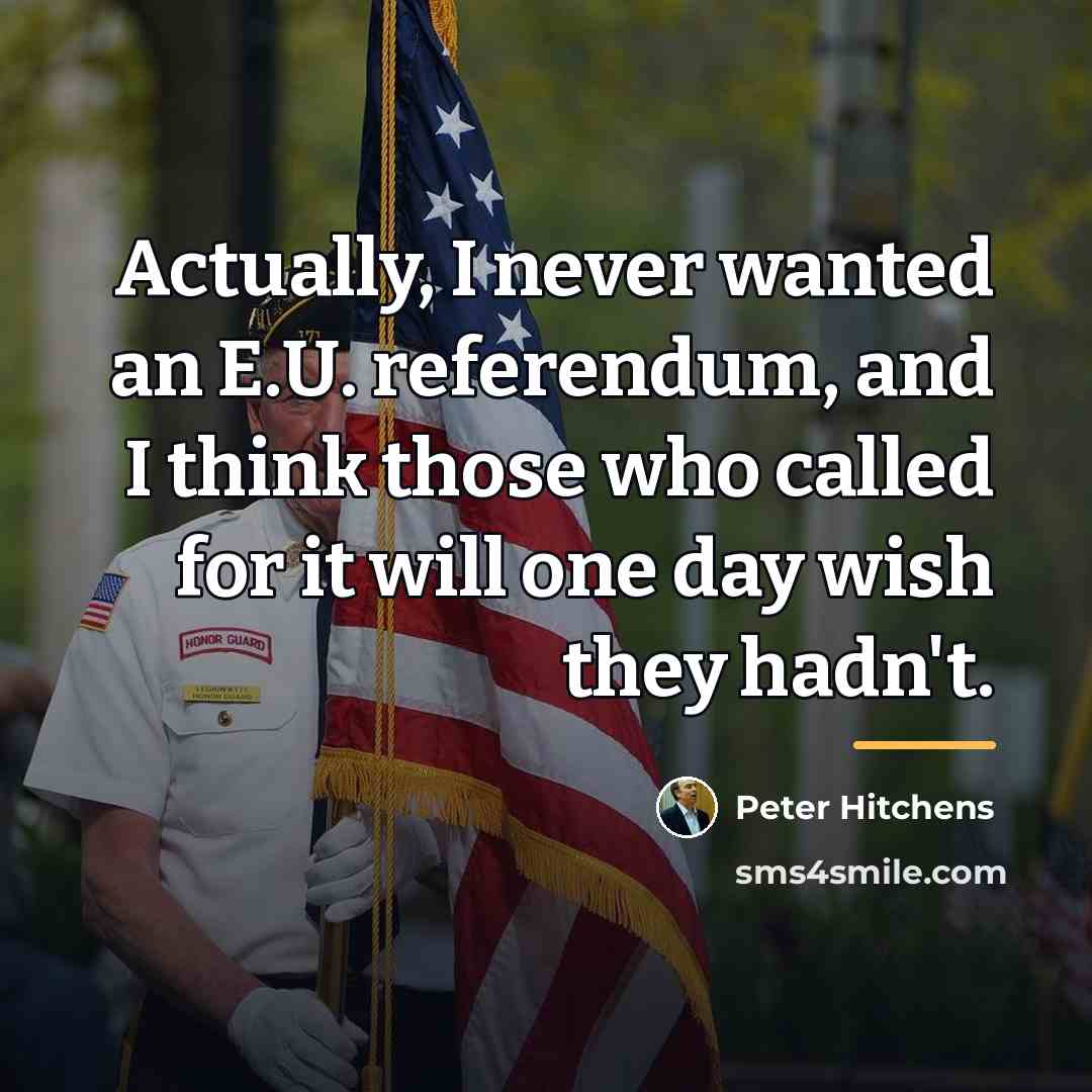 “Actually, I never wanted an E.U. referendum, and I think…” quote by Peter Hitchens
