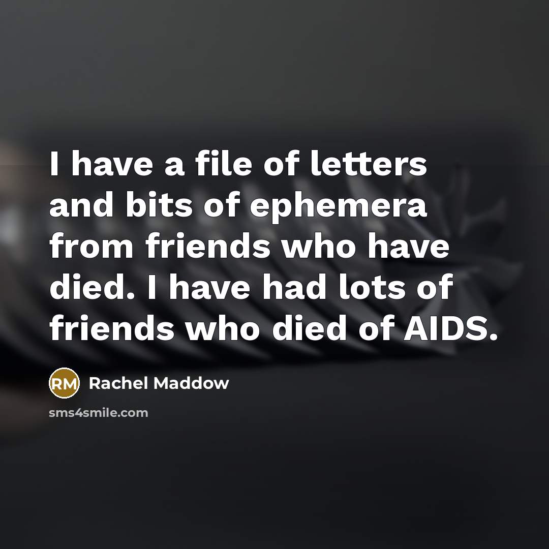 “I have a file of letters and bits of ephemera…” quote by Rachel Maddow