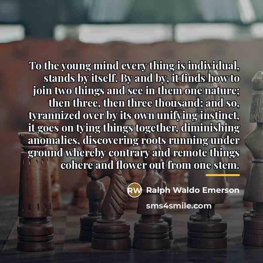 “To the young mind every thing is individual, stands by…” quote by Ralph Waldo Emerson