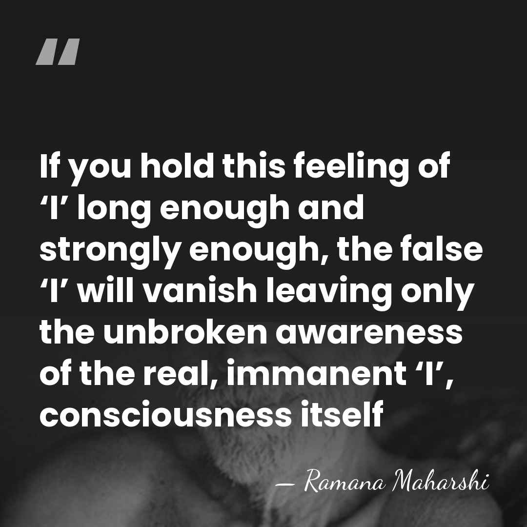 If you hold this feeling of ‘I’ long enough and strongly enough,&hellip; - Ramana Maharshi