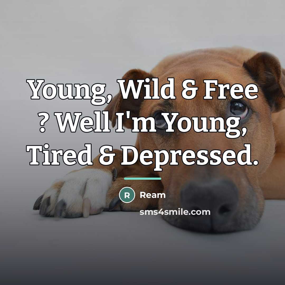 “Young, Wild & Free ? Well I'm Young, Tired &…” quote by Ream
