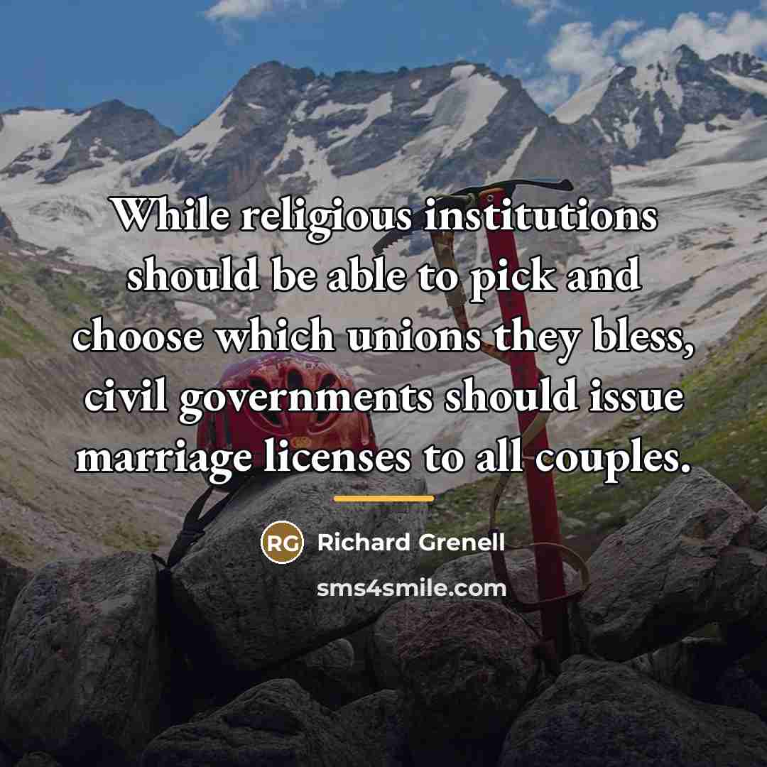 “While religious institutions should be able to pick and choose…” quote by Richard Grenell