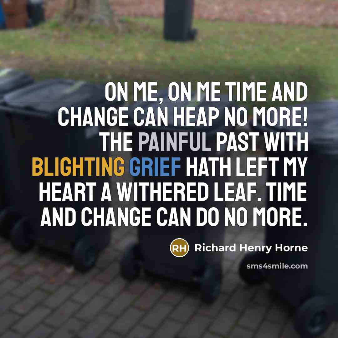 “On me, on me Time and change can heap no…” quote by Richard Henry Horne